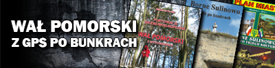 Wał Pomorski - z GPS po bunkrach